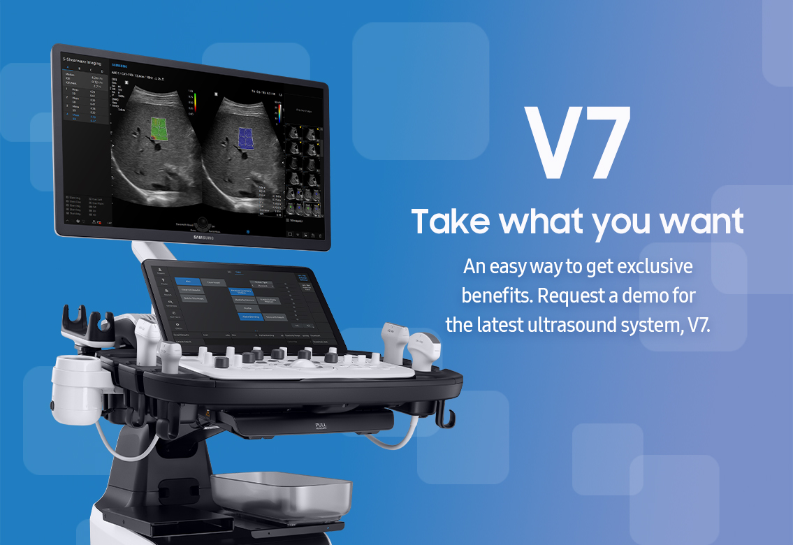 V7 Take what you want/An easy way to get exclusive benefits.
Request a demo for the latest ultrasound system, V7.